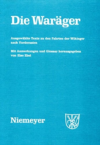 Die Warèager : ausgew. Texte zu d. Fahrten d. Wikinger nach Vorderasien