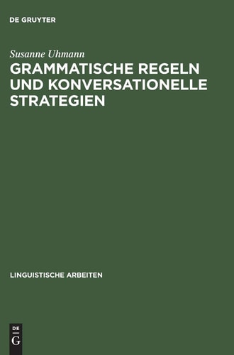 Grammatische Regeln und konversationelle Strategien (Linguistische Arbeiten) (German Edition)