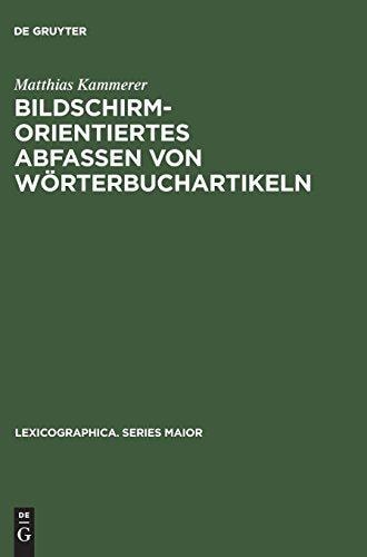 Bildschirmorientiertes Abfassen von Wörterbuchartikeln (Lexicographica. Series Maior) (German Edition)