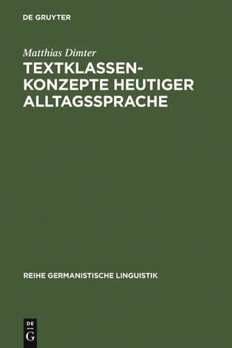 Textklassenkonzepte heutiger Alltagssprache (Reihe Germanistische Linguistik) (German Edition)
