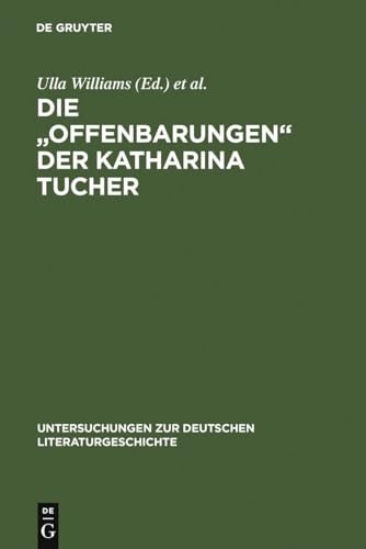 Die Offenbarungen der Katharina Tucher (Untersuchungen Zur Deutschen Literaturgeschichte) (German Edition)