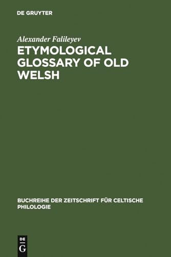 Etymological Glossary of Old Welsh (Buchreihe Der Zeitschrift Für Celtische Philologie)