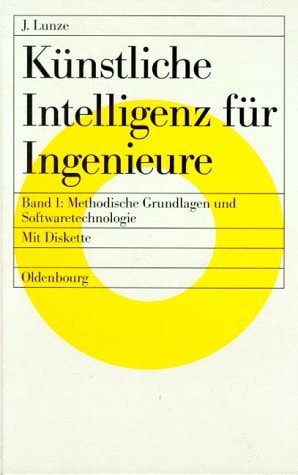 Künstliche Intelligenz für Ingenieure Methodische Grundlagen und Softwaretechnologie : mit 16 Programmen in PASCAL, LISP und PROLOG sowie 35 Übungsaufgaben, zahlreichen Beispielen