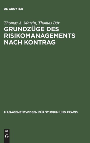 Grundzüge des Risikomanagements nach KonTraG das Risikomanagementsystem zur Krisenfrüherkennung nach § 91 Abs. 2 AktG