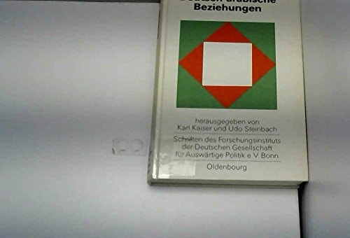 Deutsch-arabische Beziehungen: Bestimmungsfaktoren und Probleme einer Neuorientierung (Schriften des Forschungsinstituts der Deutschen Gesellschaft ... Politik e.V., Bonn) (German Edition)