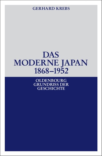 Das moderne Japan 1868-1952 (Oldenbourg Grundriss Der Geschichte) (German Edition)