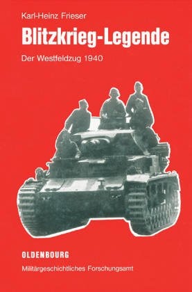 Blitzkrieg-Legende der Westfeldzug 1940