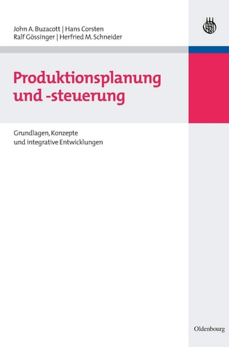 Produktionsplanung und -steuerung Grundlagen, Konzepte und integrative Entwicklungen