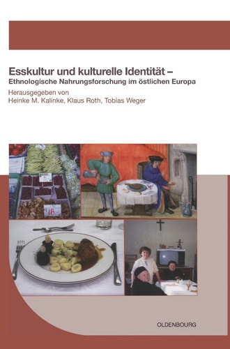 Esskultur und kulturelle Identität ethnologische Nahrungsforschung im östlichen Europa