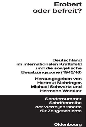 Erobert Oder Befreit?: Deutschland Im Internationalen Kräftefeld Und Die Sowjetische Besatzungszone 1945/46 (Schriftenreihe Der Vierteljahrshefte Für Zeitgeschichte Sondernummer) (German Edition)