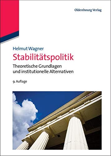 Stabilitätspolitik theoretische Grundlagen und institutionelle Alternativen