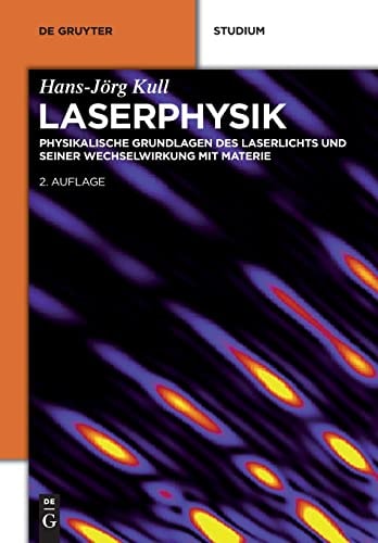 Laserphysik physikalische Grundlagen des Laserlichts und seiner Wechselwirkung mit Materie