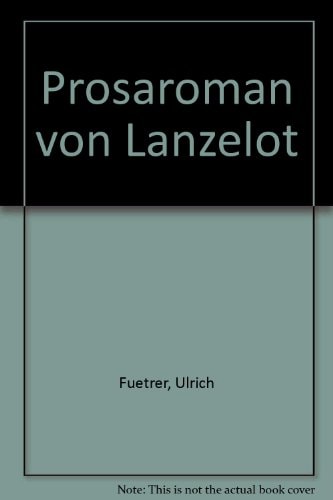 Prosaroman von Lanzelot (German Edition)