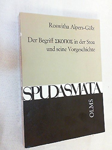 Der Begriff Skopos in der Stoa und seine Vorgeschichte, mit einem Anhang Materialen zum Zielbergriff in der griechischen und lateinischen Literatur