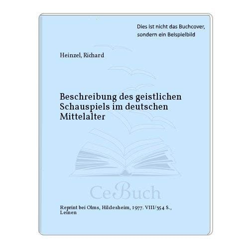 Beschreibung des geistlichen Schauspiels im Mittelalter (German Edition)