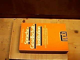 Sprache, Gesellschaft, Institution: Sprachkrit. Vorklärungen zur Problematik von Institutionen in d. gegenwärtigen Gesellschaft (Patmos-Paperback) (German Edition)