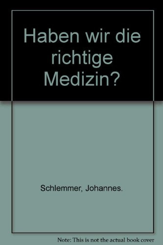 Haben wir die richtige Medizin? 12 Beitr. nach e. Senderreihe d. Studio Heidelberg, Süddt. Rundfunk