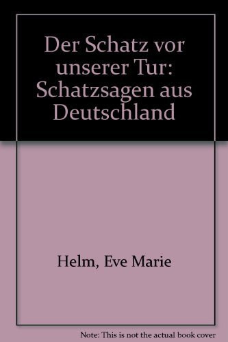 Der Schatz vor unserer Tür: Schatzsagen aus Deutschland (German Edition)