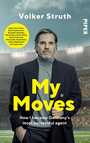 My Moves How I Became Germany's Most Successful Agent