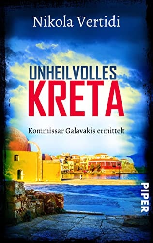 Unheilvolles Kreta Kommissar Galavakis ermittelt