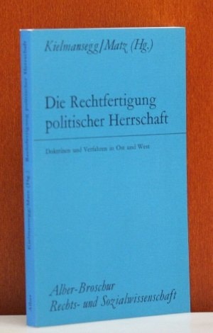 Die Rechtfertigung politischer Herrschaft: Doktrinen u. Verfahren in Ost u. West (Alber-Broschur Rechts- und Sozialwissenschaft) (German Edition)