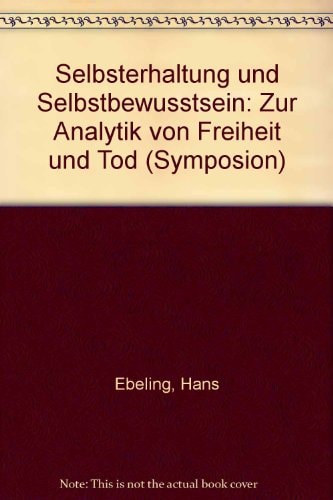 Selbsterhaltung und Selbstbewusstsein zur Analytik von Freiheit u. Tod