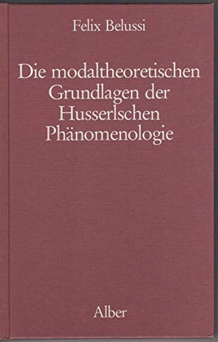 Die modaltheoretischen Grundlagen der Husserlschen Phänomenologie