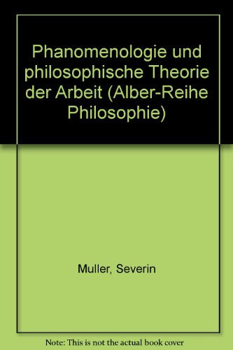 Phänomenologie und philosophische Theorie der Arbeit