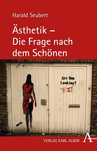 Ästhetik - die Frage nach dem Schönen