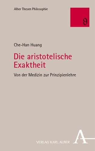 Die aristotelische Exaktheit von der Medizin zur Prinzipienlehre