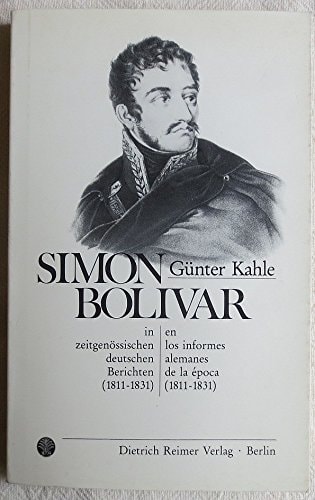 Simón Bolívar in zeitgenössischen deutschen Berichten, 1811-1831 (German Edition)