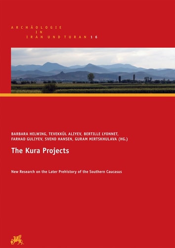 The Kura Projects New Research on the Later Prehistory of the Southern Caucasus