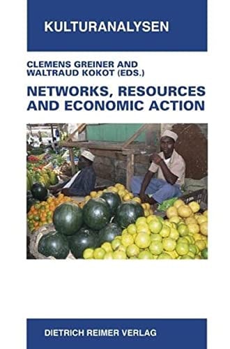 Networks, Resources and Economic Action Ethnographic Case Studies in Honor of Hartmut Lang