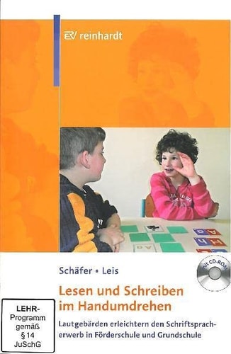 Lesen und Schreiben im Handumdrehen Lautgebärden erleichtern den Schriftspracherwerb in Förderschule und Grundschule