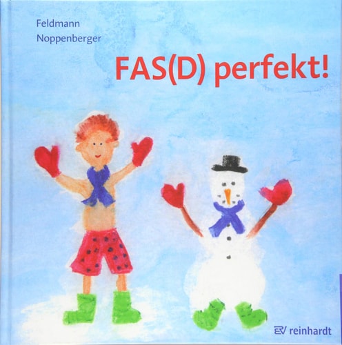 FAS(D) perfekt! ein Bilderbuch zum FAS(D) - Fetales Alkoholsyndrom bzw. Fetale Alkoholspektrumstörung