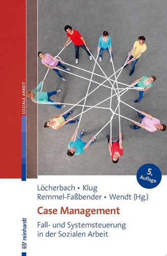 Case Management Fall- und Systemsteuerung in der Sozialen Arbeit