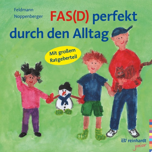FAS(D) perfekt durch den Alltag Ein Bilderbuch zum FAS(D) – Fetales Alkoholsyndrom bzw. Fetale Alkoholspektrumstörung