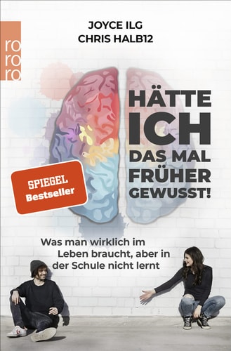 Hätte ich das mal früher gewusst! Was man wirklich im Leben braucht, aber in der Schule nicht lernt