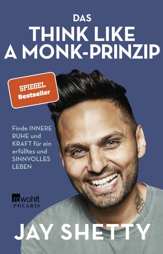 Das Think Like a Monk-Prinzip finde innere Ruhe und Kraft für ein erfülltes und sinnvolles Leben