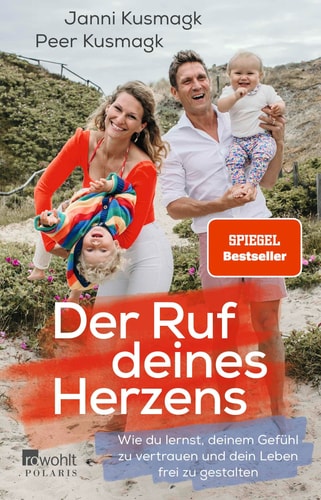 Der Ruf deines Herzens Wie du lernst, deinem Gefühl zu vertrauen und dein Leben frei zu gestalten
