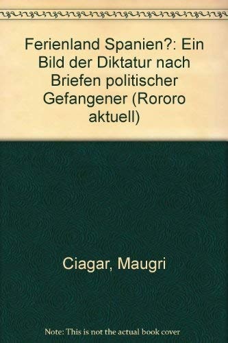 Ferienland Spanien?: Ein Bild D. Diktatur Nach Briefen Polit. Gefangener (German Edition)