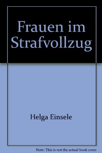 Frauen im Strafvollzug (Frauen aktuell) (German Edition)