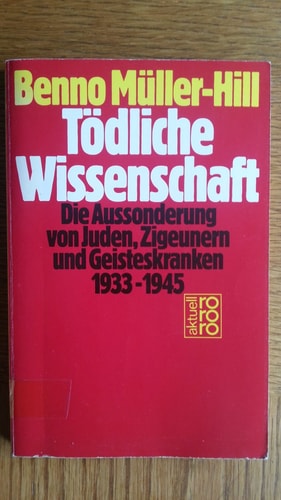 Tödliche Wissenschaft: Die Aussonderung von Juden, Zigeunern und Geisteskranken, 1933-1945 (Rororo aktuell) (German Edition)