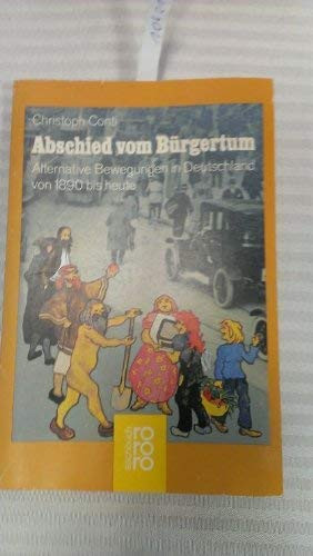 Abschied vom Bürgertum: Alternative Bewegungen in Deutschland von 1890 bis heute (Kulturen und Ideen) (German Edition)