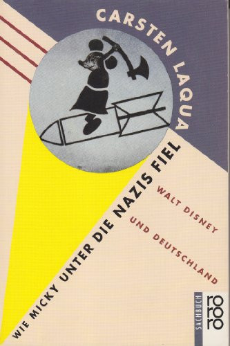 Wie Micky unter die Nazis fiel: Walt Disney und Deutschland (Rororo Sachbuch) (German Edition)