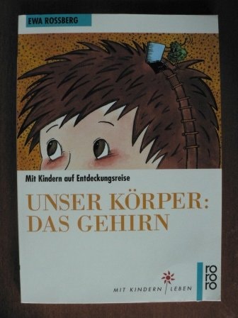 Unser Körper: Das Gehirn. Mit Kindern auf Entdeckungsreise.