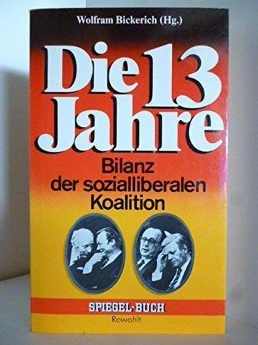 Die 13 Jahre: Bilanz der sozialliberalen Koalition (Spiegel-Buch) (German Edition)