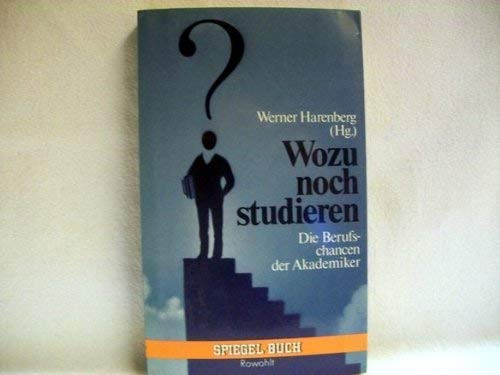 Wozu noch studieren?: Die Berufs-Chancen der Akademiker (Spiegel-Buch) (German Edition)