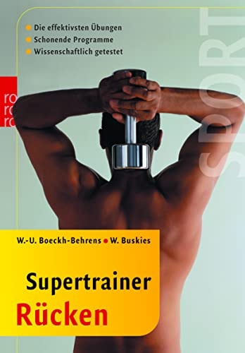 Supertrainer Rücken die effektivsten Übungen ; [schonende Programme, wissenschaftlich getestet]