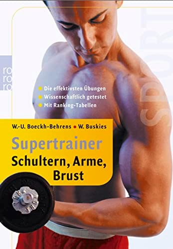 Supertrainer Schultern, Arme, Brust die effektivsten Übungen ; die besten Programme ; wissenschaftlich getestet